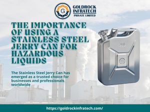 the importance of using a stainless steel jerry can for hazardous liquids