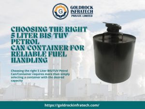 Choosing the Right 5 Liter BIS/TUV Petrol Can/Container for Reliable Fuel Handling